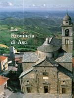 La Provincia di Asti. Territorio, storia, arte, letteratura, gente, paesaggio, economia e società