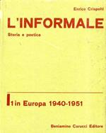 L' informale. Storia e poetica. In Europa 1940-1951. Antologia di poetica