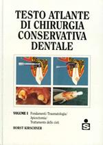 Testo Atlante di Chirurgia Conservativa Dentale. Volume 1. Fondamenti, Traumatologia, Epicectomia, Trattamento delle Cisti. [opera incompleta. Manca volume 2]