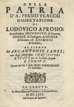 Della patria d'A. Persio Flacco dissertatione di Lodovico Aprosio accademico incognito di Venetia, geniale di Codogno, apatista di Firenze, ed animoso di Gubbio al signor Marc-Antonio Saoli uno degli illustrissimi inquisitori di Stato per la serenissima