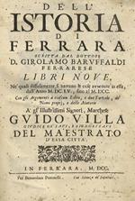 Dell'istoria di Ferrara scritta dal dottore d. Girolamo Baruffaldi ferrarese libri nove, nè quali diffusamente si narrano le cose avvenute in essa, dall'anno MDCLXV, fino al MDCC. Con gli argomenti à ciascun libro, e due tavole, dè nomi proprj, e delle ma