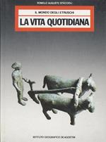 Il mondo degli Etruschi: La vita quotidiana