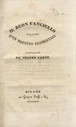 Il buon fanciullo. Racconti di un maestro elementare (.). Milano, Gaspare Truffi, 1837. (Legato con:) Thouar P. Saggio di racconti offerto ai giovinetti italiani. Firenze, Ricordi e Jouhaud, 1840