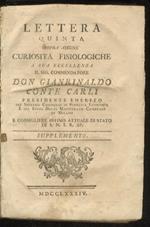 Lettera quinta sopra alcune curiosita fisiologiche a [...] Gianrinaldo conte Carli [...] Supplemento