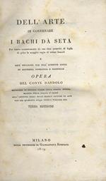 Dell’arte di governare i bachi da seta. Per trarre costantemente da una data quantità di foglia di gelso la maggior copia di ottimi bozzoli e dell’influenza sua sull’aumento annuo di ricchezza domestica e nazionale. Terza edizione