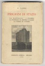 Prigioni di Stato. La Bastiglia - La Fortezza di Pietro e Paolo - I Piombi di Venezia - La Torre di Londra