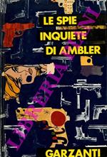 Le spie inquiete diAmbler : Uno strano processo. Epitaffio per una spia. L'eredità Schirmer