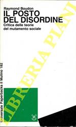 Il posto del disordine. Critica delle teorie del mutamento sociale