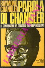 Parola di Chandler. Le confessione del creatore di Philip Marlowe