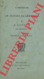 Confessioni di un autore drammatico. Con prefazione di Giosuè Carducci