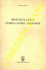 Miscellanea storico-patria bolognese. Tratta dai manoscritti di Giuseppe Guidicini e data alle stampe dal figlio Ferdinando