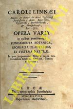 Opera varia in quibus continentur fondamenta botanica, sponsalia plantarum, et Systema Naturae, in quo proponuntur Naturae regna tria secundum Classes, Ordines, Genera & Species