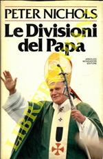 Le divisioni del Papa. La Chiesa Cattolica oggi