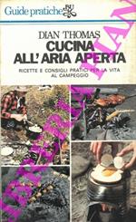 Cucina all'aria aperta. Ricette e consigli pratici per la vita al campeggio