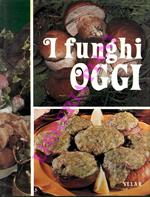 I funghi oggi. Enciclopedia della cucina