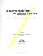 Il bacino lignitifero del Valdarno Superiore. Storia di una terra toscana