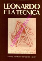 Leonardo e la tecnica. L'ingegneria militare e le armi, il volo degli uccelli, l'ottica, la meccanica, le macchine