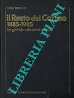 Il Resto del Carlino 1885-1985. Un giornale nella storia d'Italia