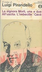 La signora Morli, una e due. All'uscita. L'imbecille. Cecè