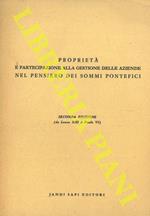 Proprietà e partecipazione alla gestione delle aziende nel pensiero dei Sommi Pontefici. Secodna edizione (da Leone XIII a Paolo VI)