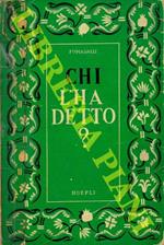 Chi l'ha detto? Tesoro di citazioni italiane e straniere, di origine letteraria e storica. Ottava edizione riveduta ed arricchita