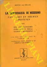 La democrazia di nessuno. Van Ouden en Nieuwen Christenen ossia Del Cristianesimo paradossale nell'Europa moderna. con una introduzione di Carlo Bo