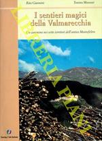 I sentieri magici della Valmarecchia. Un cammino nei sette territori dell'antico Montefeltro