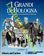 I grandi di Bologna. Repertorio alfabetico dei personaggi illustri dal 1800 a oggi