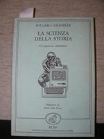 La scienza della storia. Un approccio cibernetico. Prefazione di paolo Aldo Rossi - Chandler William J