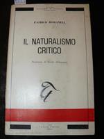 Il naturalismo critico. Prefazione di Nicola Abbagnano. Seconda edizione aumentata - Romanell Patrick