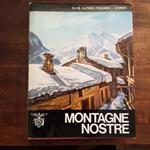 Montagne Nostre. Sezione di Cuneo del Club Alpino Italiano 1874-1974