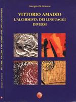 Vittorio Amadio, l' alchimista dei linguaggi diversi