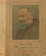 La prodigiosa storia di Padre Pio