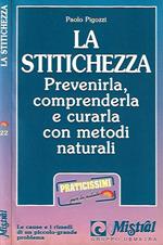 La stitichezza. Prevenirla, comprenderla e curarla con metodi naturali