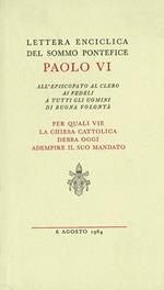Lettera Enciclica del Sommo Pontefice Paolo VI all'Episcopato al Clero ai fedeli a tutti gli uomini di buona volontà