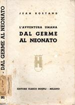 L' avventura umana dal germe al neonato