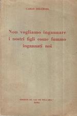 Non vogliamo ingannare i nostri figli come fummo ingannati noi