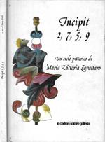 Incipit 2, 7, 5, 9. Un ciclo pittorico di Maria Vittoria Zavattaro