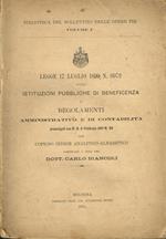 Legge 17 luglio 1890 n.6972 sulle istituzioni pubbliche di beneficenza e regolamenti amministrativo e di contabilità promulgati con R.D.5 febbraio 1891 n.99