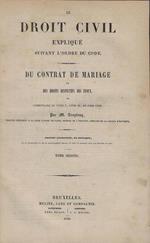 Le droit civil expliqué suivant l'ordre du code du contrat de mariage et des droits respectifs de epoux ou commentaire di titre V, livre III, du code civil Tome second