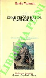 Le char triomphal de l'antimoine. Introduction et notice biblographiques de Sylvain Matton