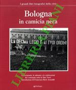 I grandi libri fotografici della città - 2 - Bologna in camicia nera