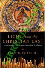 Light from the Christian East. An Introduction to the Orthodox Tradition