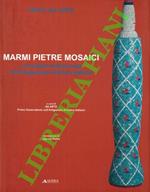 Pietre marmi mosaici. La tradizione rinnovata nell'Artigianato Artistico Italiano