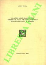 Catalogo delle cinquecentine conservate nella Biblioteca Comunale dell'Archiginnasio di Bologna