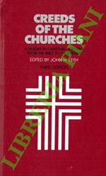 Creeds of the Churches. a Reader in Christian Doctrine from the Bible to the Present