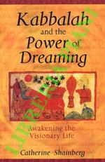 Kabbalah and the Power of Dreaming. Awakening the Visionary Life