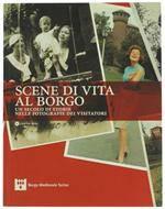 Scene di Vita Al Borgo. Un Secolo di Storie Nelle Fotografie Dei Visitatori