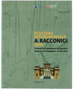Scultura Internazionale a Racconigi 2010. Presente Ed Esperienza Del Passato - Present And Experience Of The Past