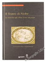 Il Teatro di Niobe. La Rinascita Agli Uffizi D'una Sala Regia